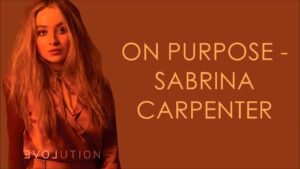 On Purpose Lyrics - Sabrina Carpenter