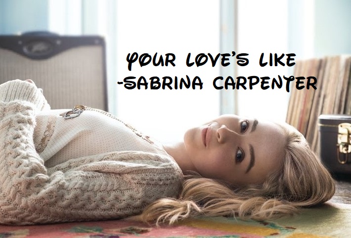 Your Love's Like Lyrics - Sabrina Carpenter