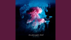 Burning Pieces Lyrics – The Pineapple Thief