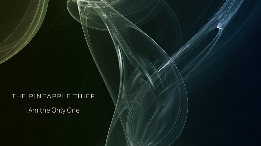 I Am The Only One Lyrics – The Pineapple Thief