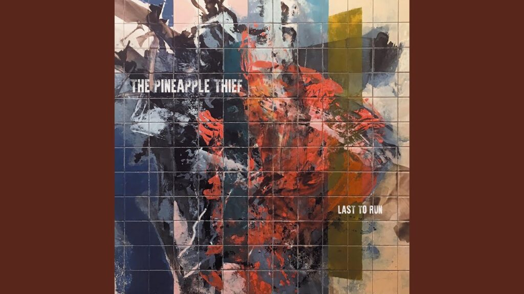 Last To Run Lyrics – The Pineapple Thief