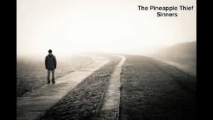 Sinners Lyrics – The Pineapple Thief