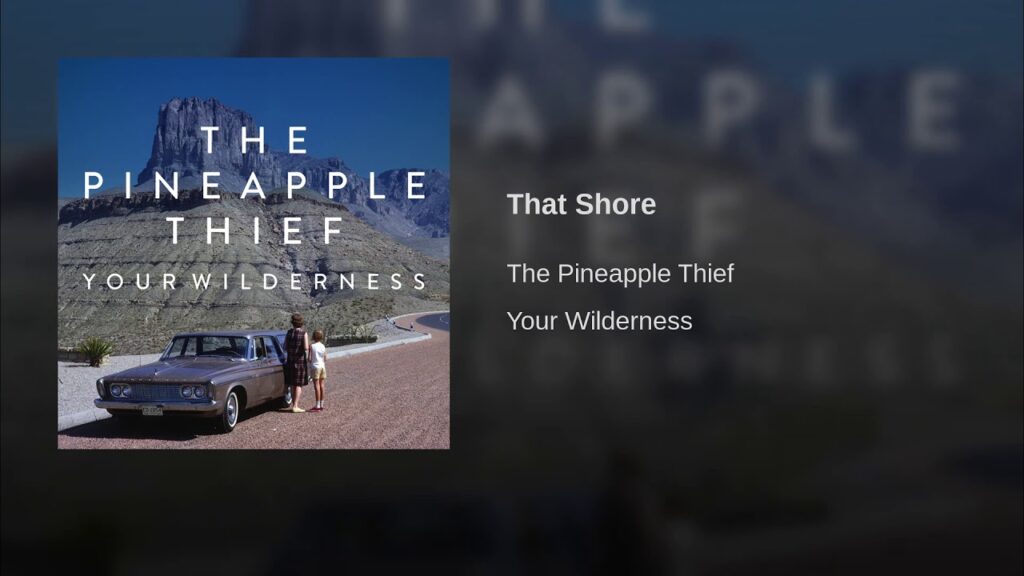 That Shore Lyrics – The Pineapple Thief