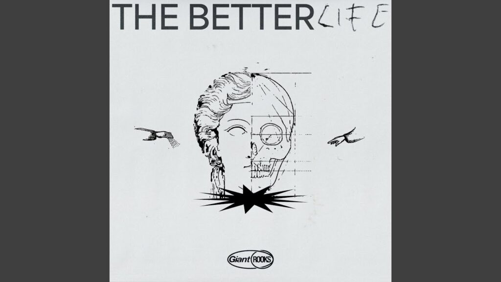 The Better Life Lyrics – Giant Rooks