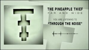 Through The Noise Lyrics – The Pineapple Thief