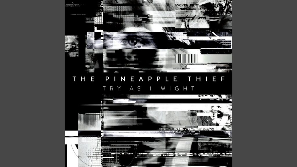 Try As I Might (re-imagined) Lyrics – The Pineapple Thief