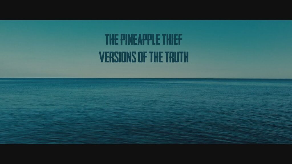 Versions Of The Truth Lyrics – The Pineapple Thief