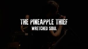 Wretched Soul Lyrics – The Pineapple Thief